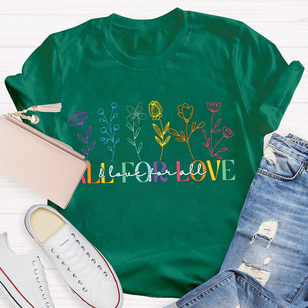 All For Love And Love For All Colorful Flowers T-shirt