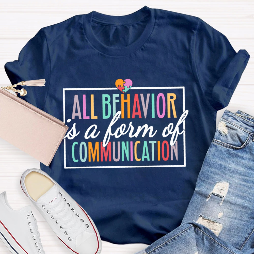 All Behavior Is A Form Of Communication Colorful Fonts And Colorful Hearts T-shirt