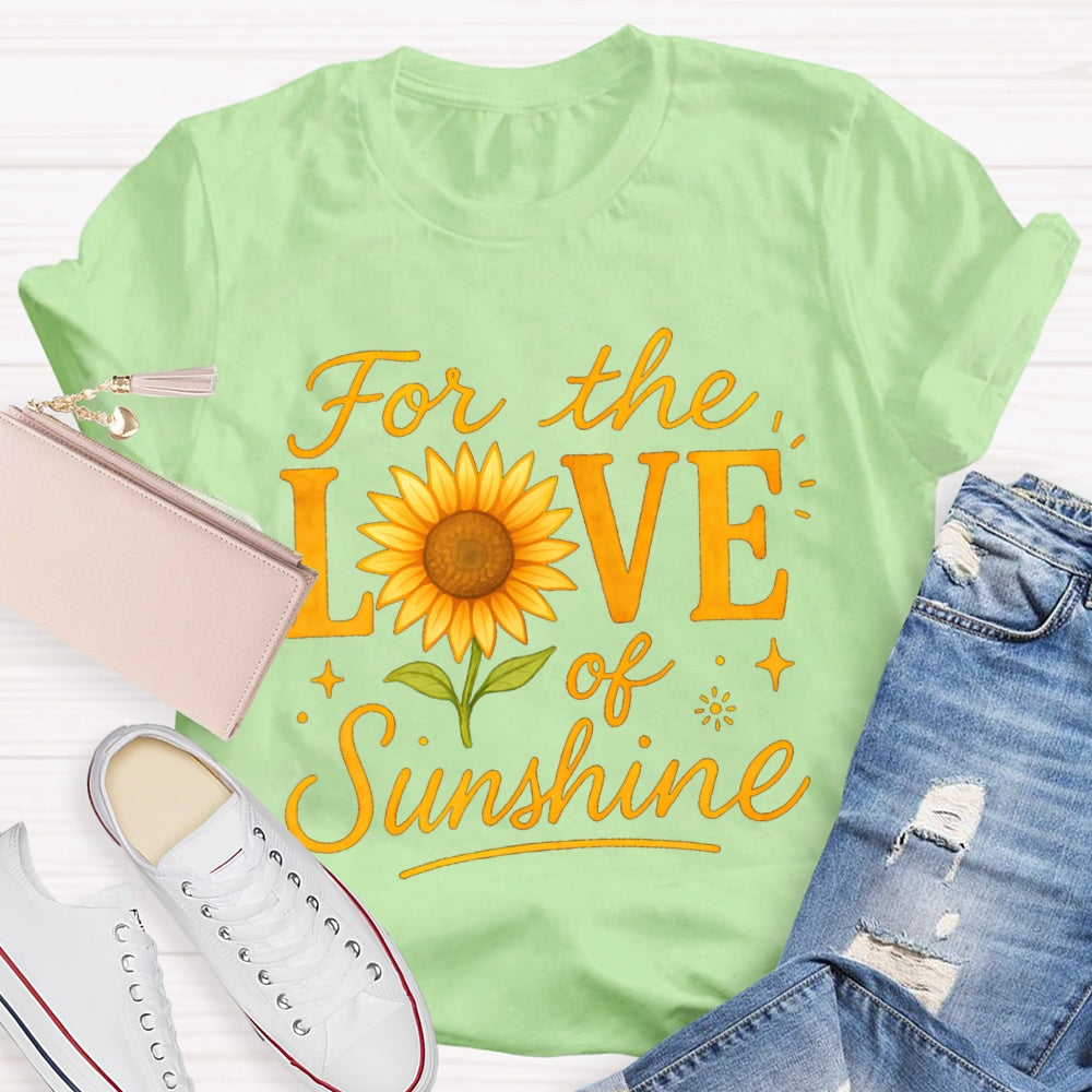 For The Love Of Sunshine Sunflowers T-shirt