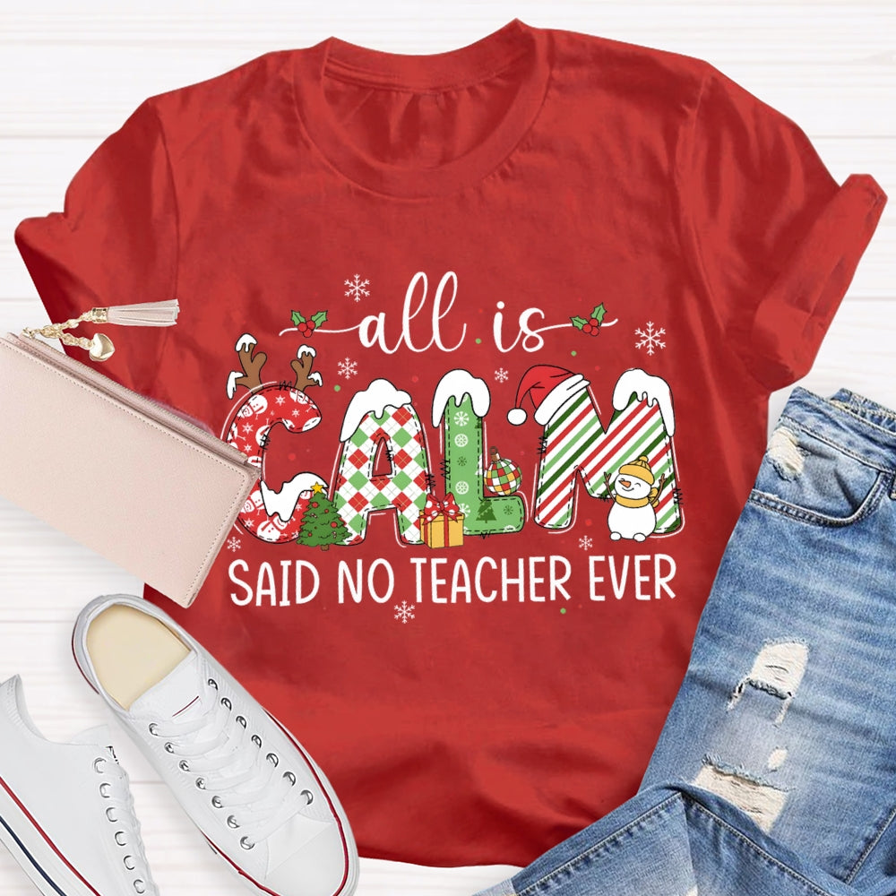 All The Calm Said No Teacher Ever Snowflake Font Christmas T-shirt