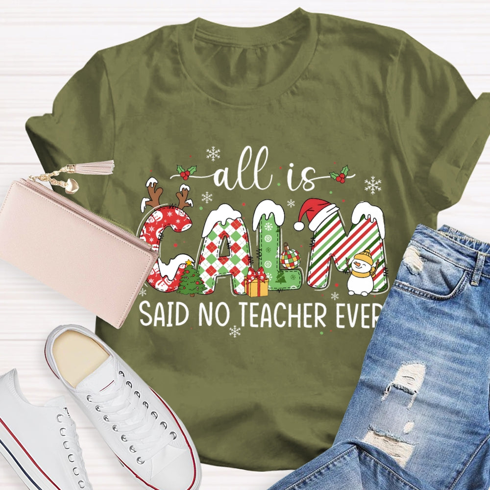 All The Calm Said No Teacher Ever Snowflake Font Christmas T-shirt