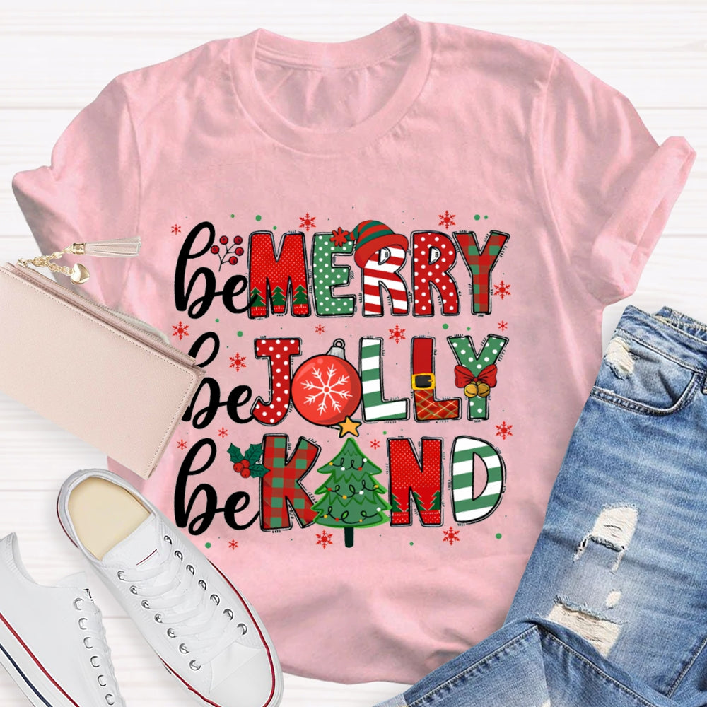 Be Merry Be Jolly Be Kind Funny Christmas T-shirt