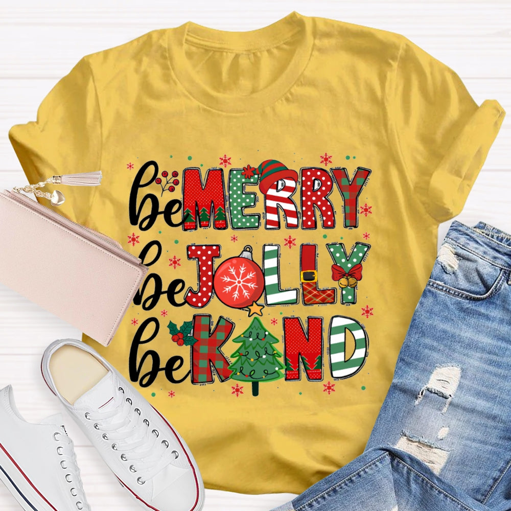 Be Merry Be Jolly Be Kind Funny Christmas T-shirt