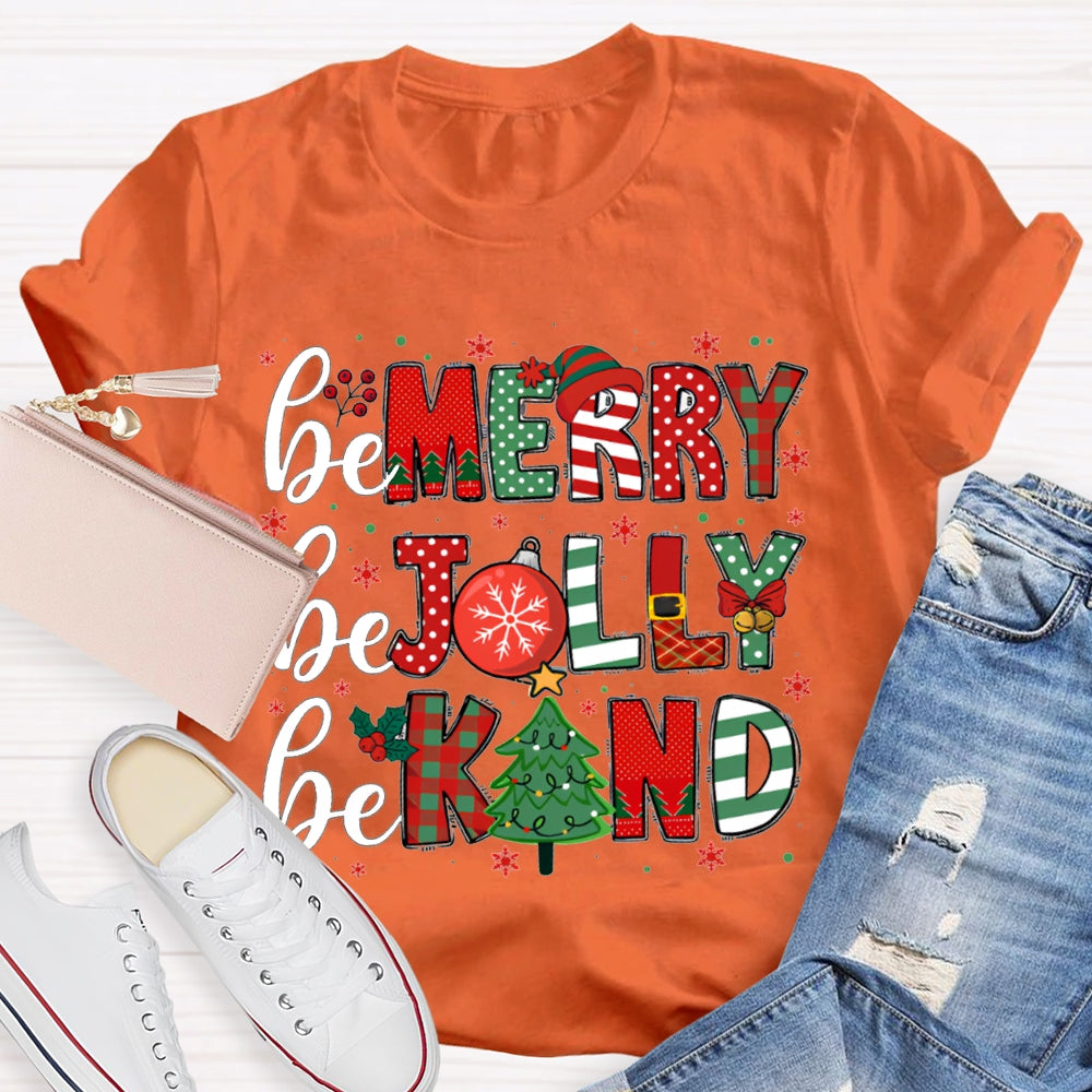 Be Merry Be Jolly Be Kind Funny Christmas T-shirt