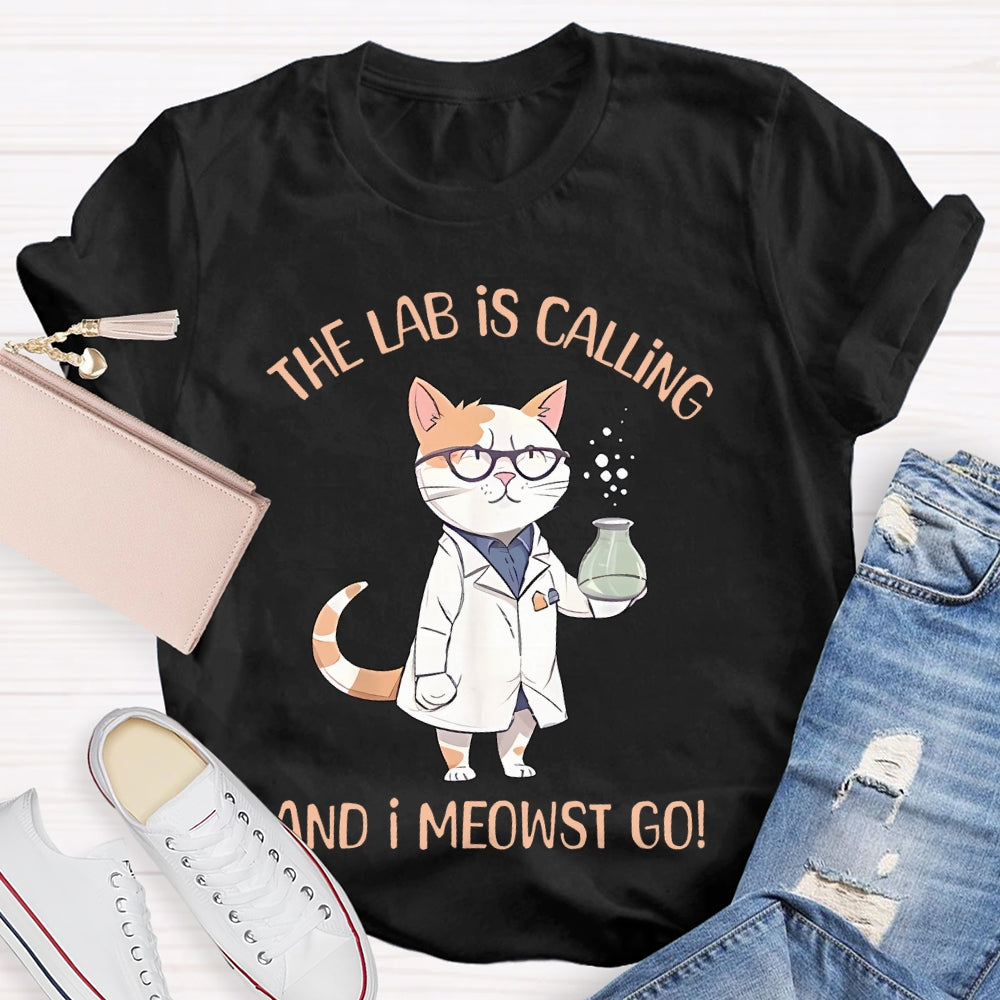 The Lab Is Calling And I Meowst Go T-shirt