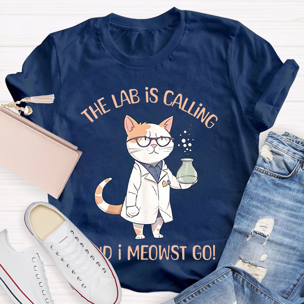 The Lab Is Calling And I Meowst Go T-shirt