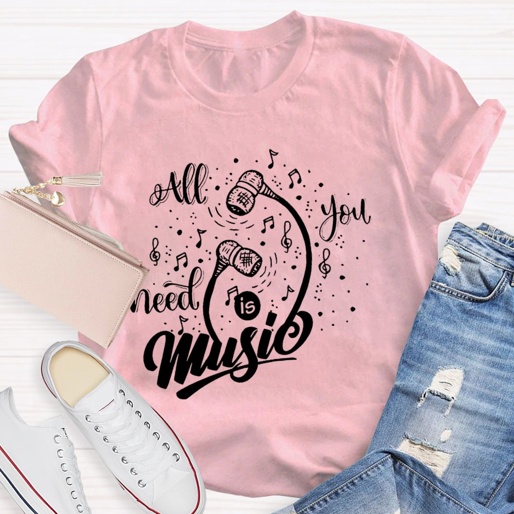 All You Need Is Music T-shirt