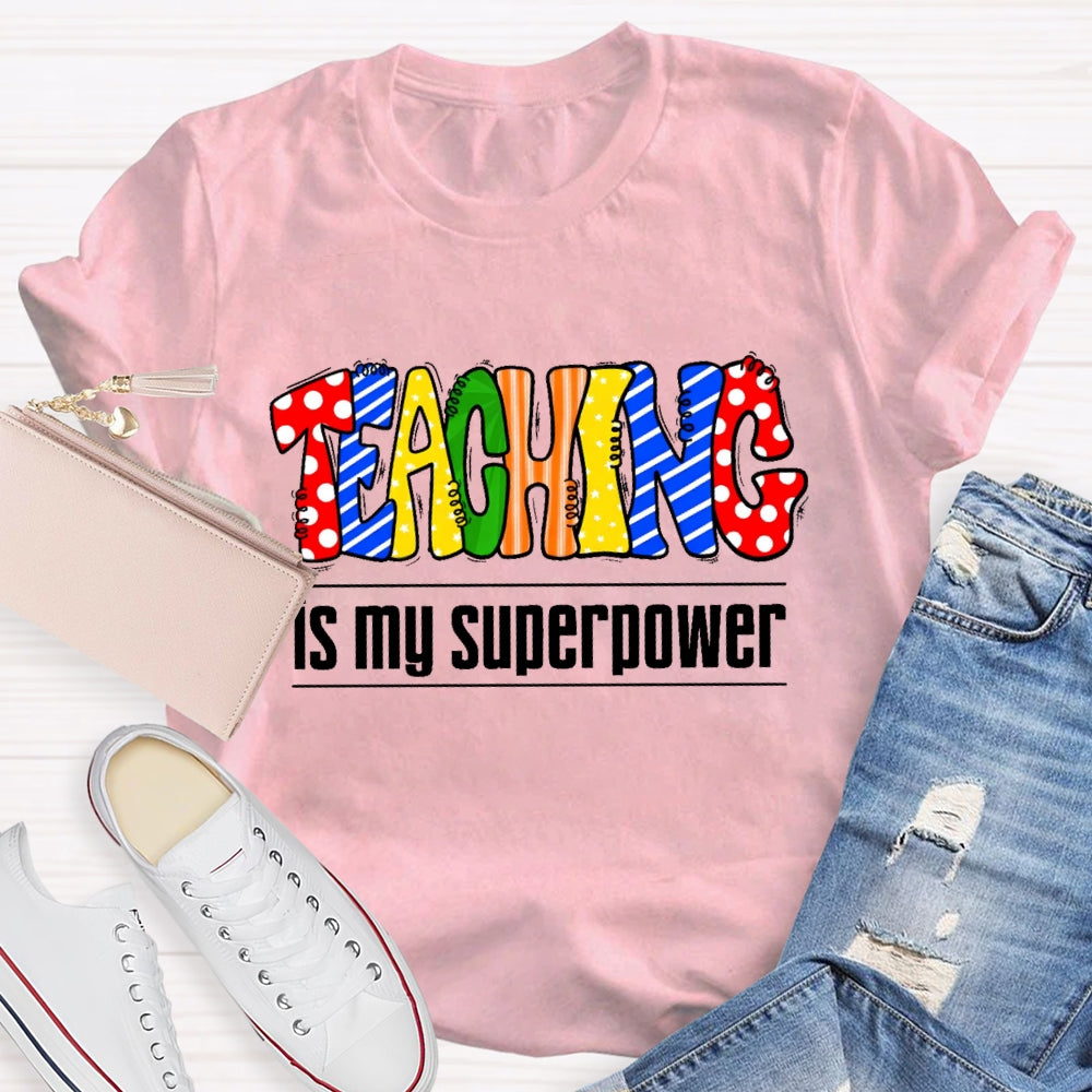 Teaching Is My Superpower Letters T-shirt