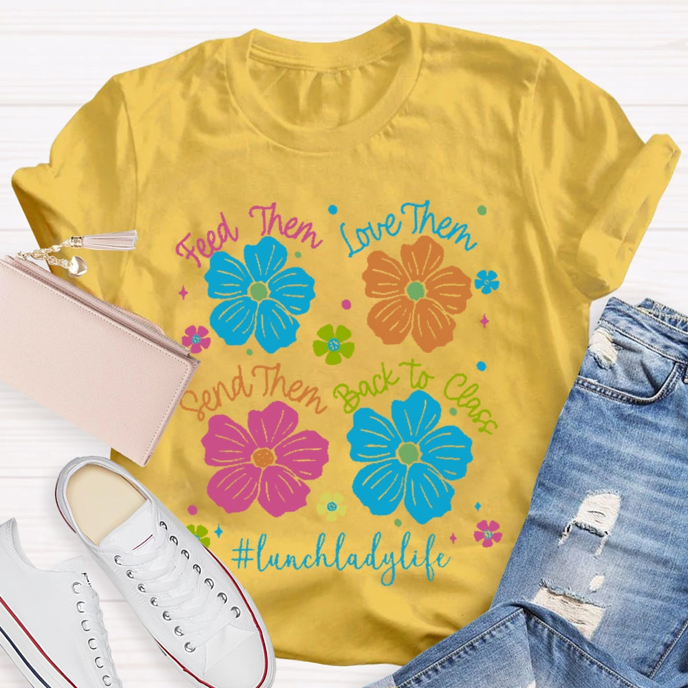 Feed Them Love Them Send Them Lunch Lady Life T-shirt