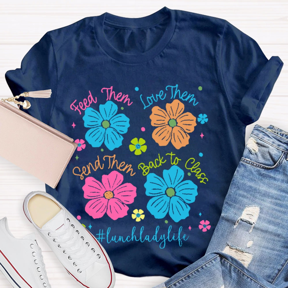 Feed Them Love Them Send Them Lunch Lady Life T-shirt