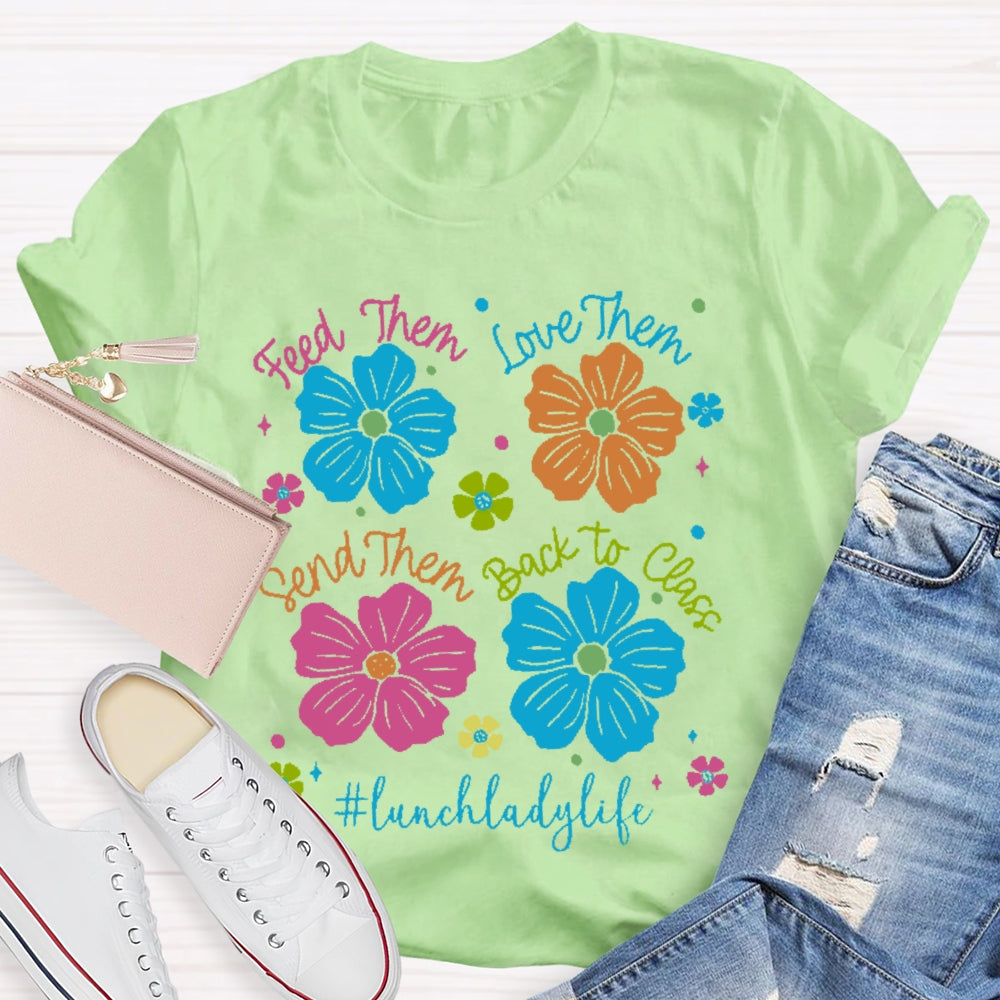 Feed Them Love Them Send Them Lunch Lady Life T-shirt