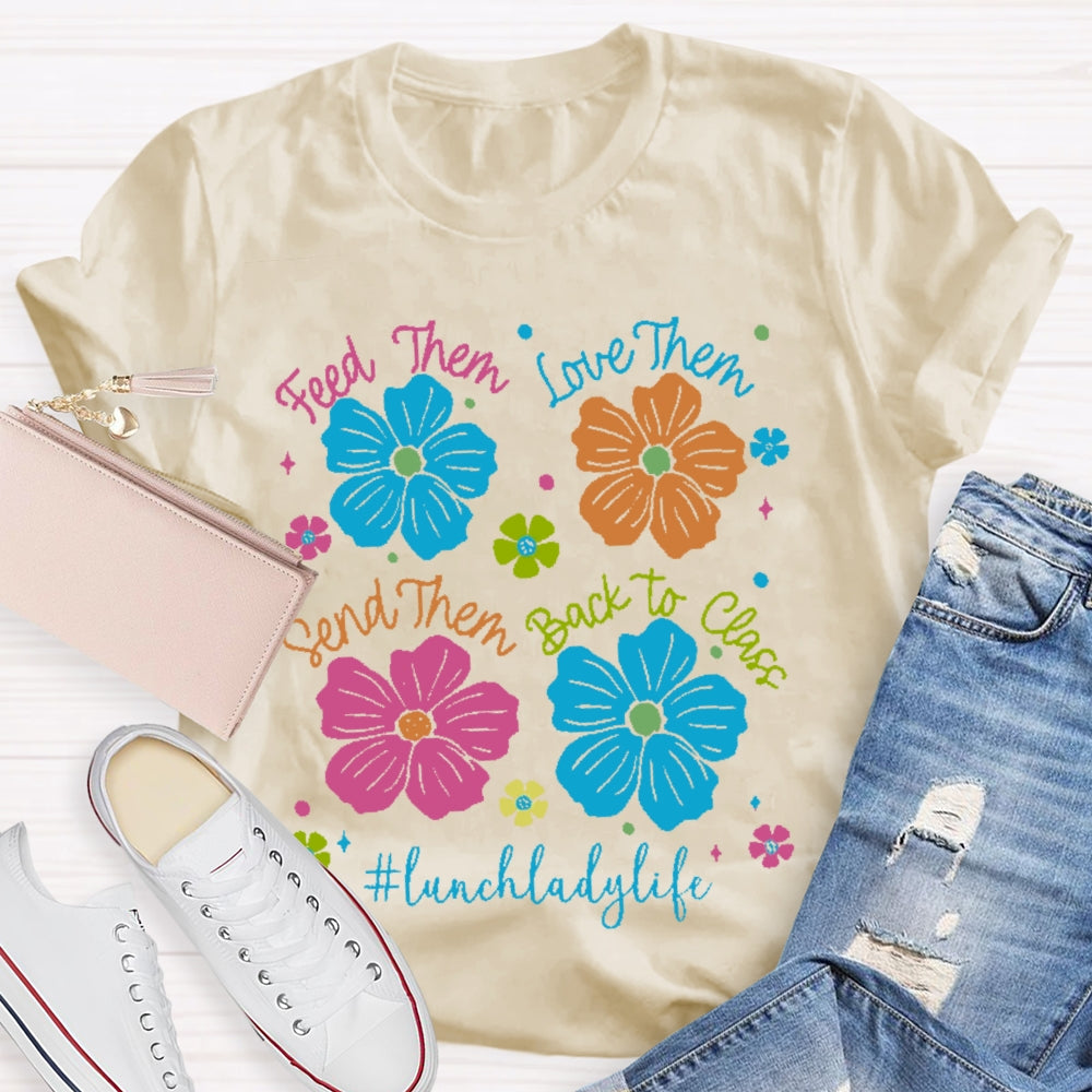 Feed Them Love Them Send Them Lunch Lady Life T-shirt