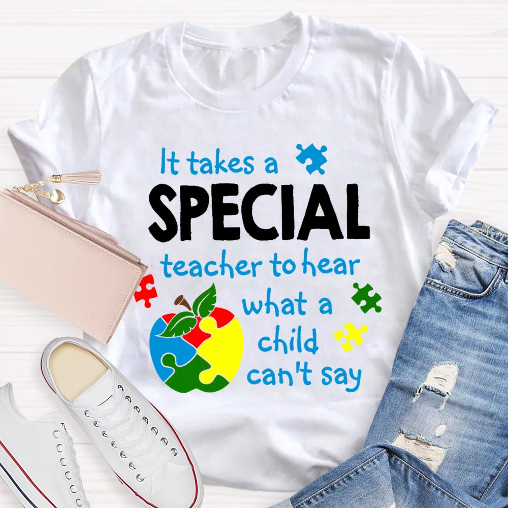 It Takes A Special Teacher to Hear Autism Awareness Teacher T-shirt