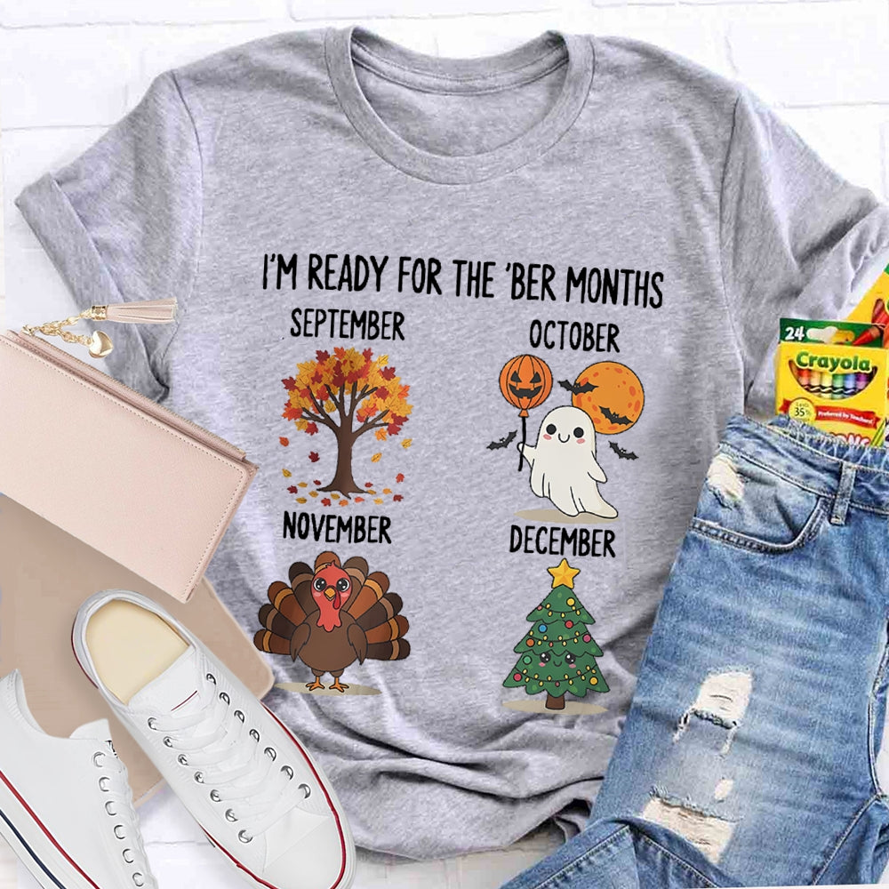 I'm Ready For The 'Ber Months Teacher T-shirt