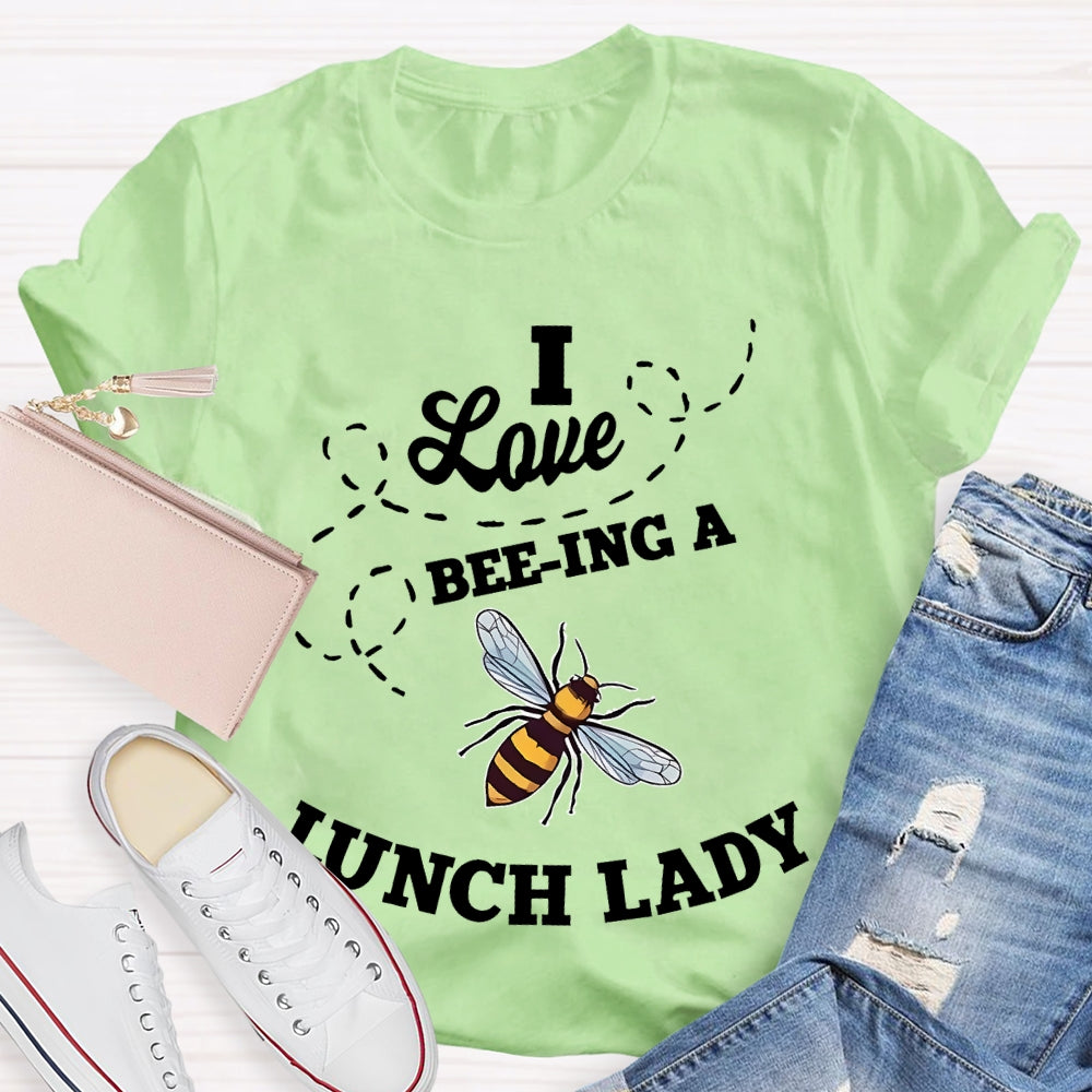 I Love Being A Lunch Lady Bee T-shirt