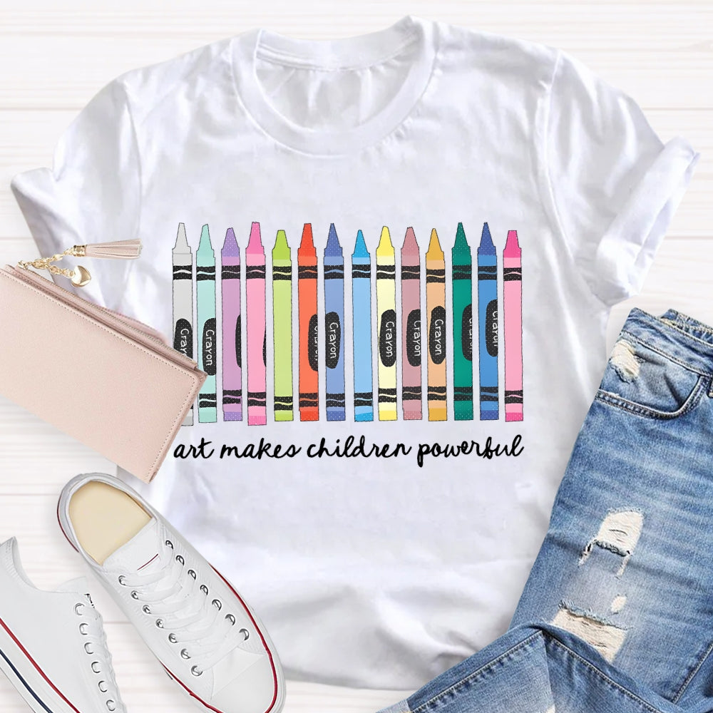 Art Makes Children Powerful T-shirt