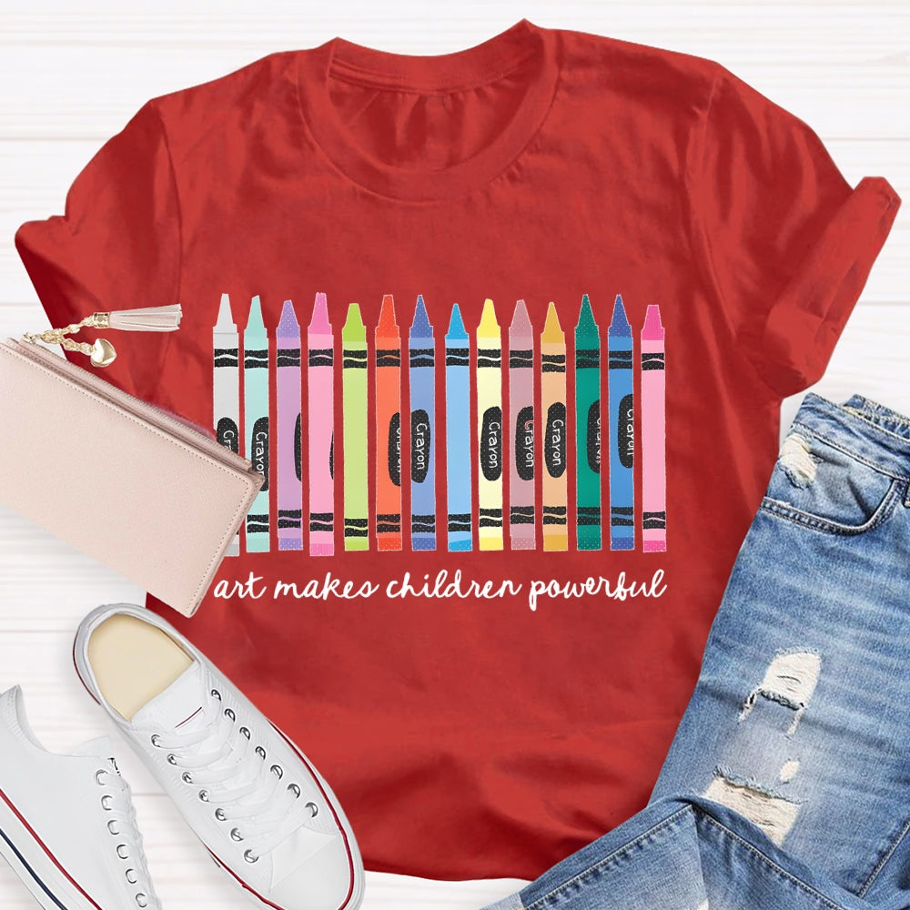 Art Makes Children Powerful T-shirt