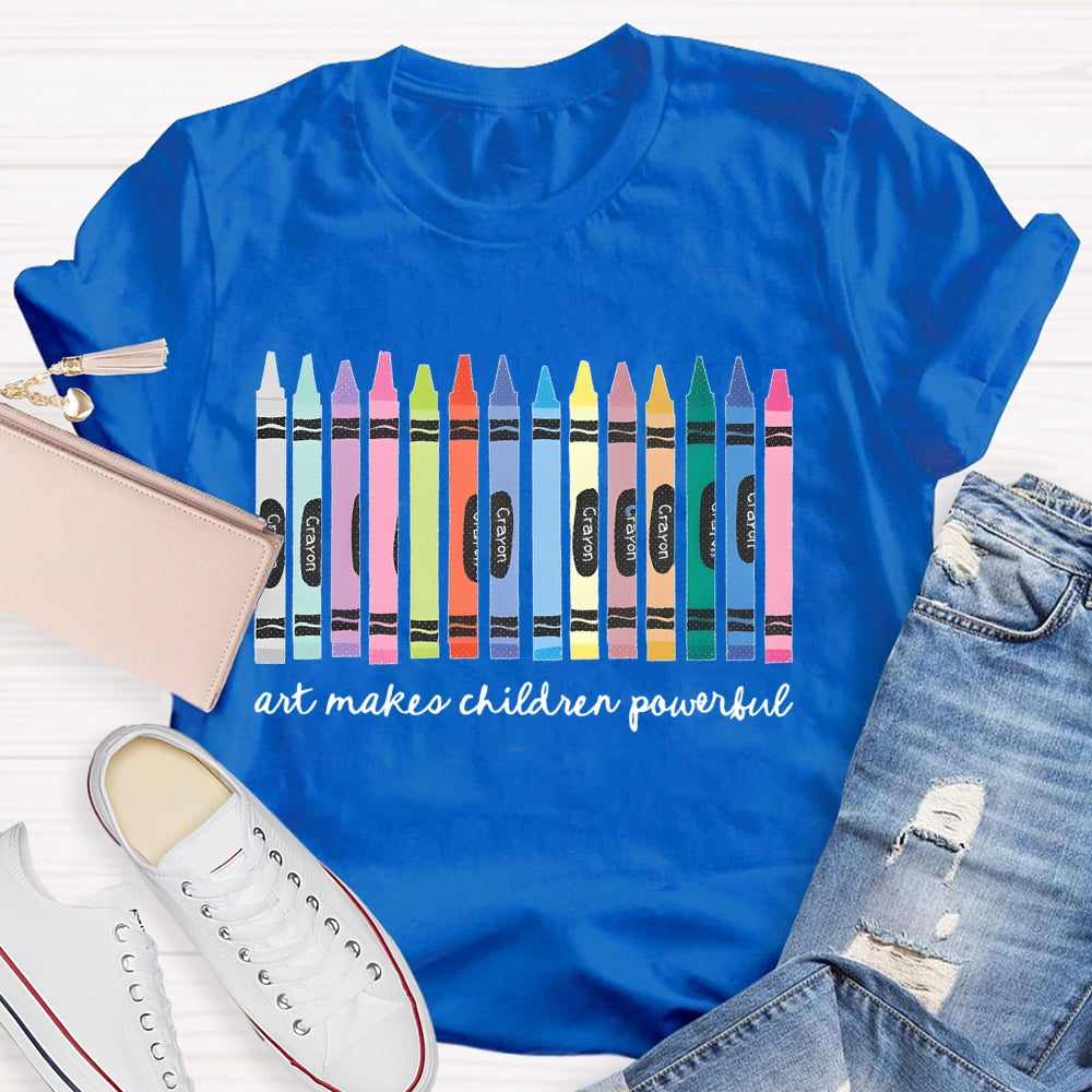 Art Makes Children Powerful T-shirt