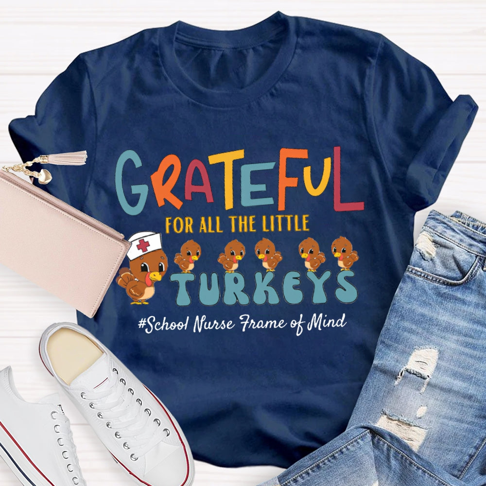 Grateful For All The Little School Nurse Frame Of Mind Turkey Nurse Thanksgiving T-shirt
