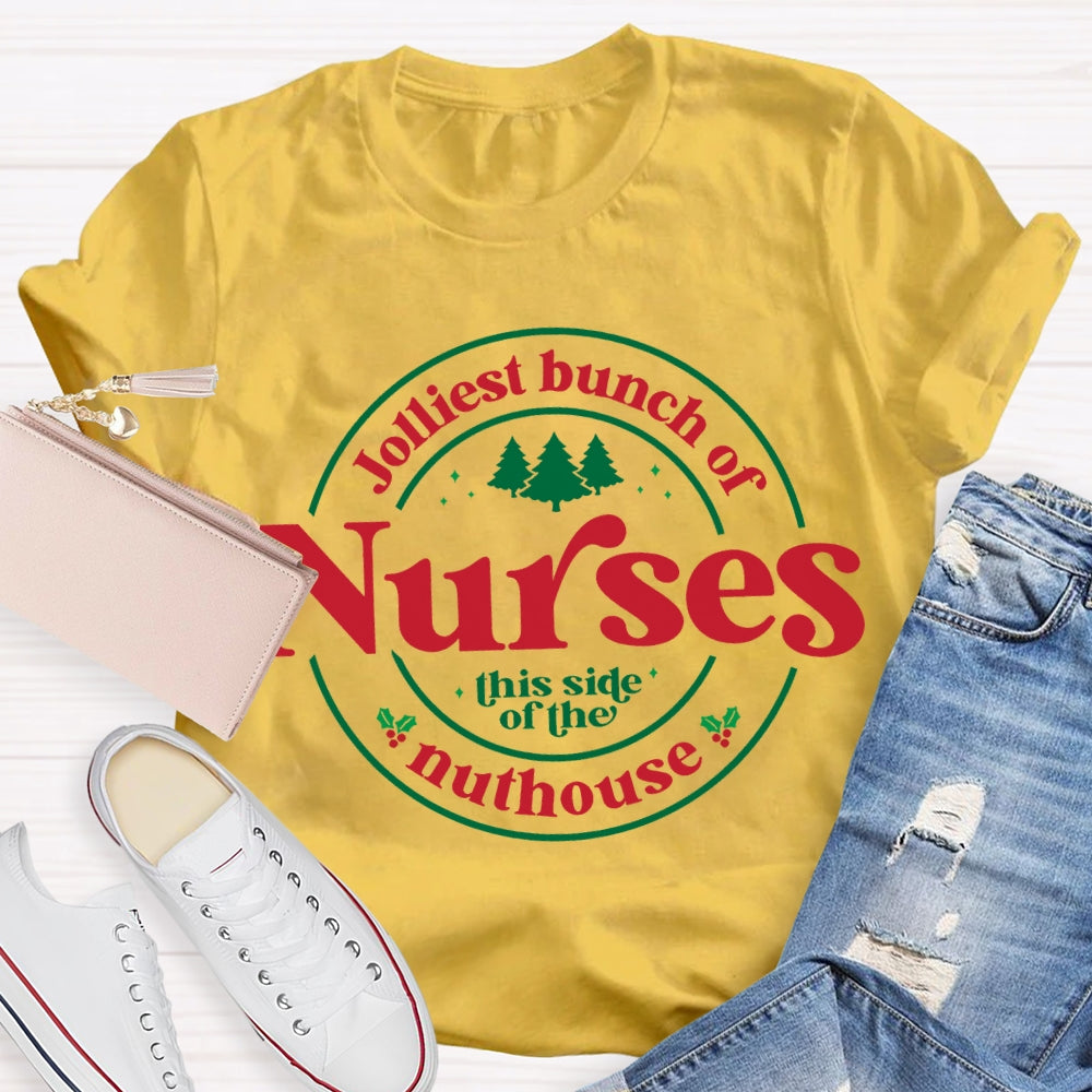 Jolliest Bunch Of Nurses This Side Of The Nuthouse Christmas T-shirt