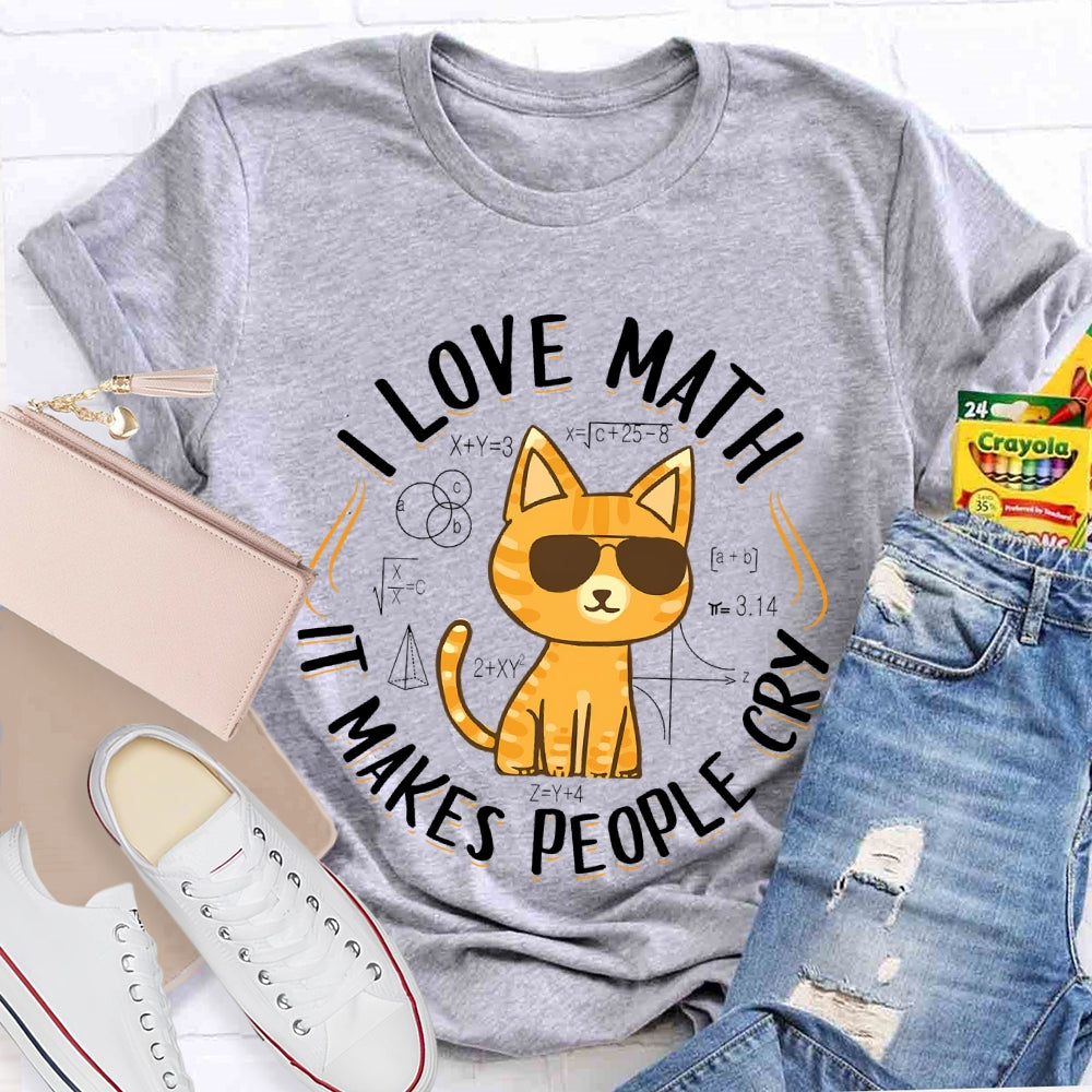 I Love Math It Makes People Cry Cat T-shirt