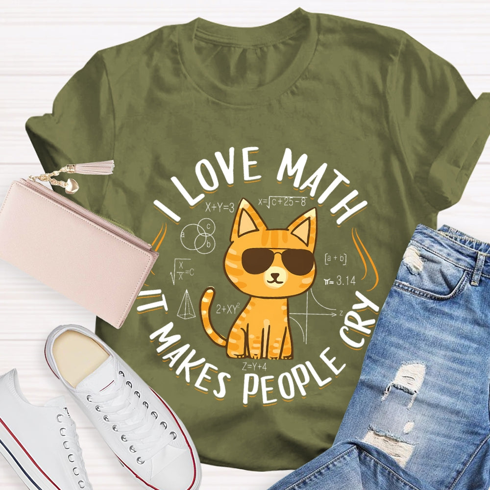 I Love Math It Makes People Cry Cat T-shirt