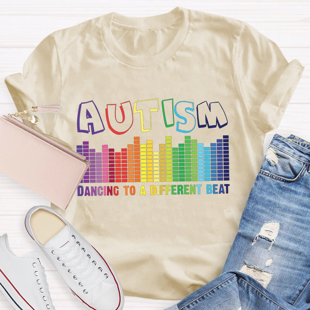 Autism Dancing To A Different Beat T-shirt