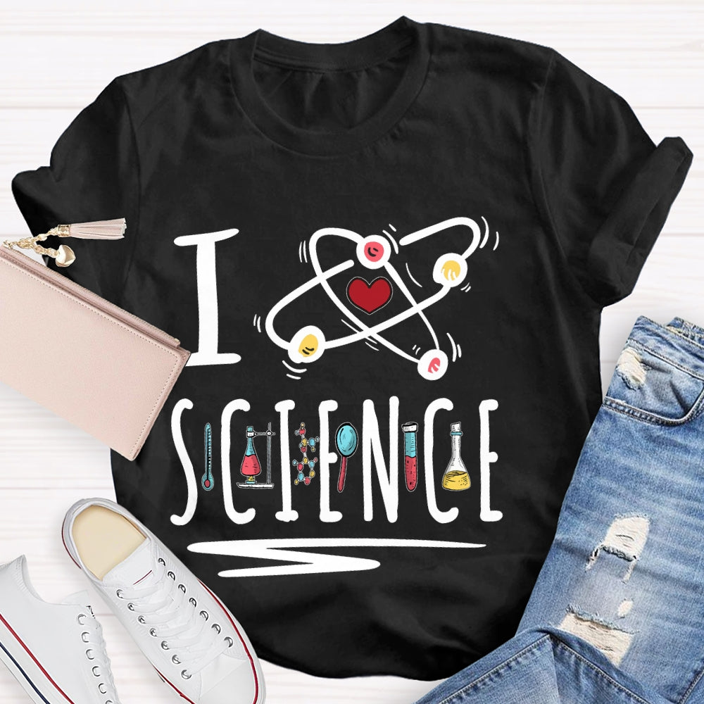 I Love Science Gift Teacher T-shirt