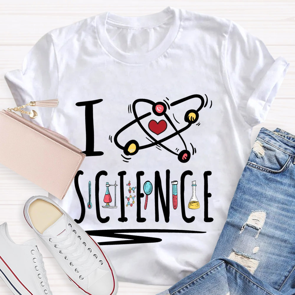 I Love Science Gift Teacher T-shirt