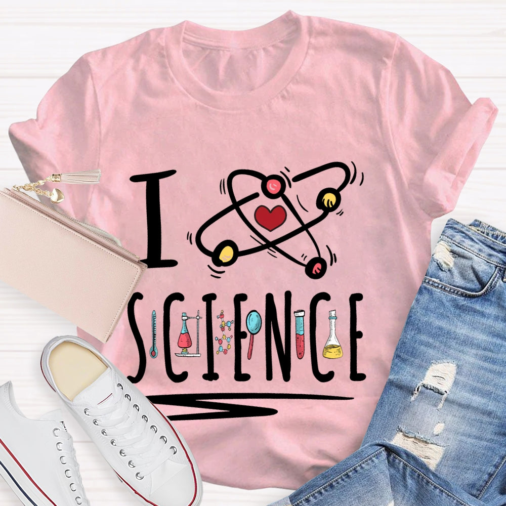 I Love Science Gift Teacher T-shirt