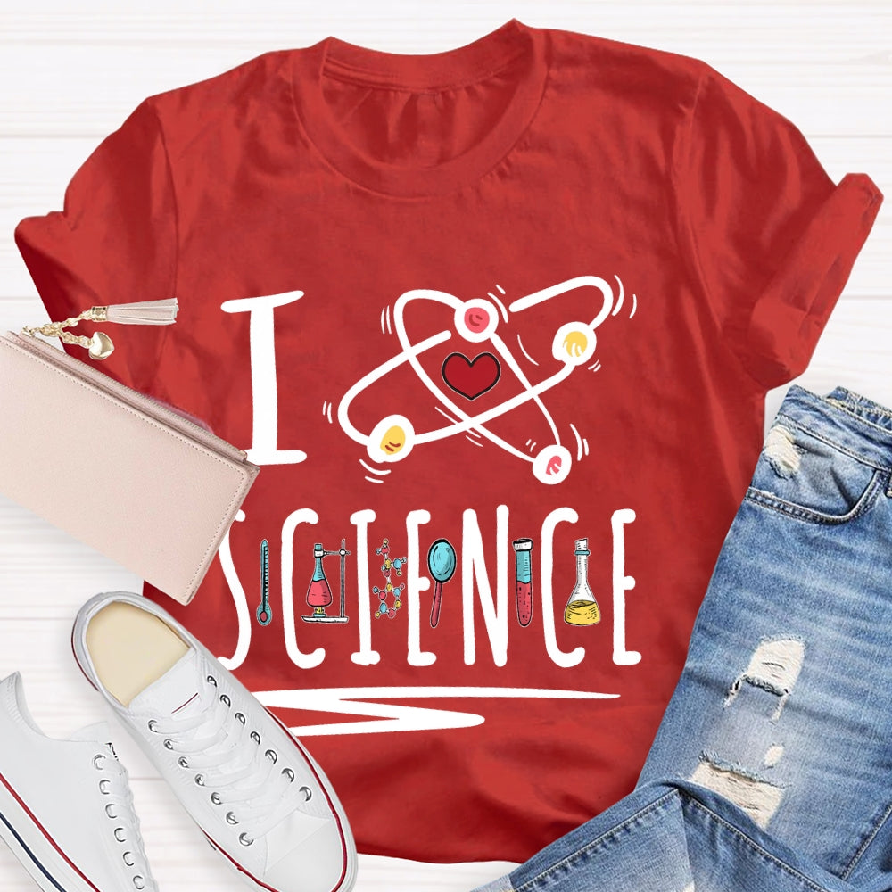 I Love Science Gift Teacher T-shirt