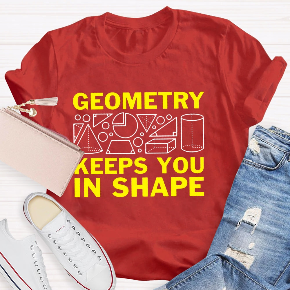 Geometry Keeps You In Shape Math T-shirt