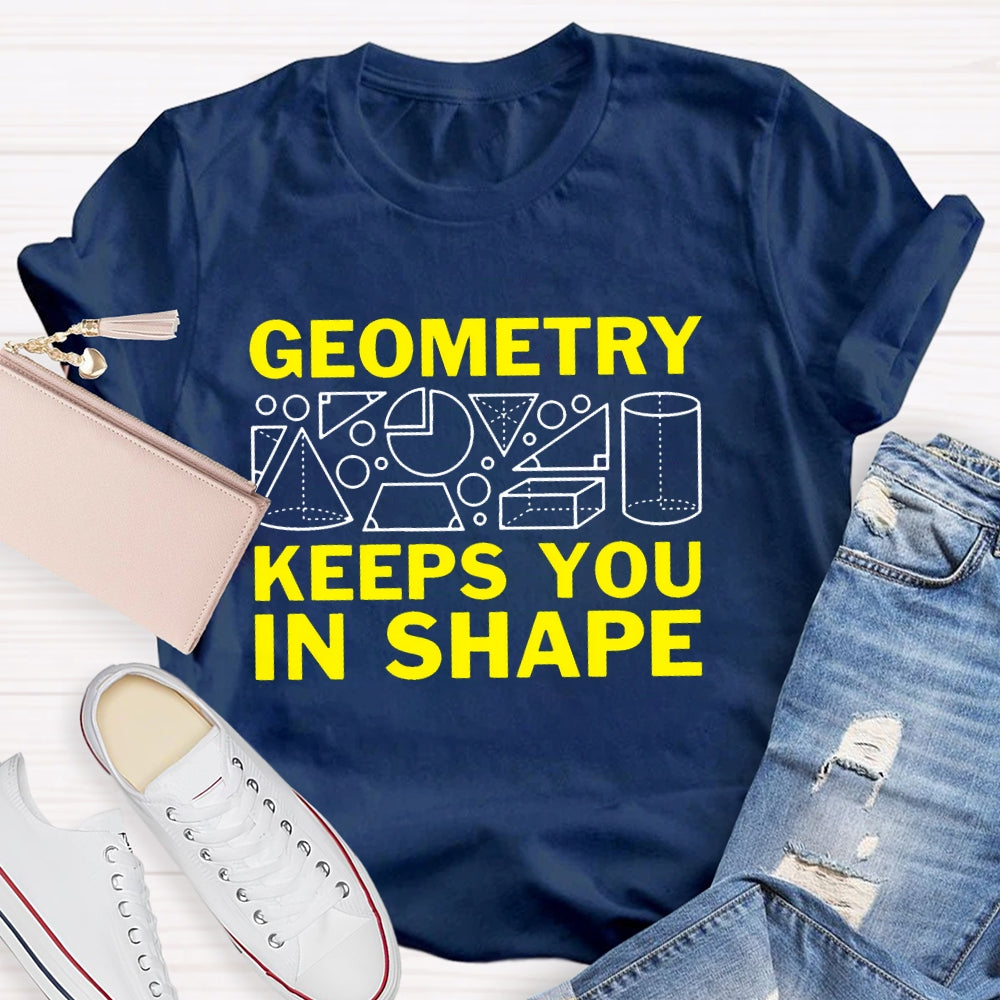 Geometry Keeps You In Shape Math T-shirt
