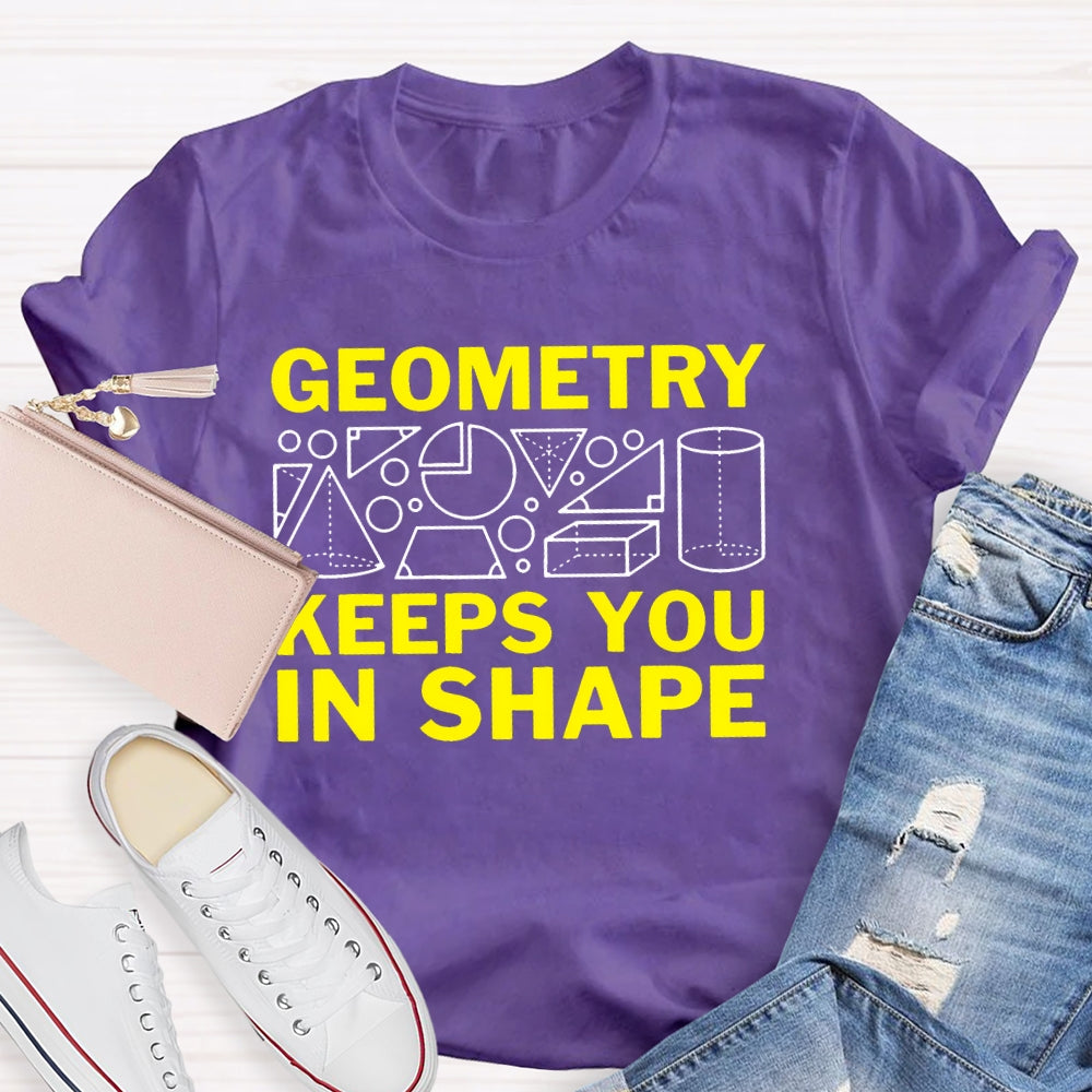 Geometry Keeps You In Shape Math T-shirt