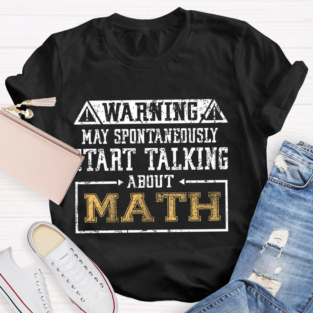 Warning May Spontaneously Start Talking About Mathematic  T-shirt