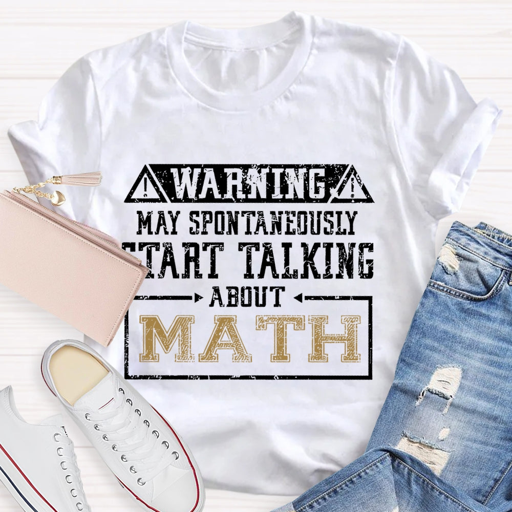 Warning May Spontaneously Start Talking About Mathematic  T-shirt
