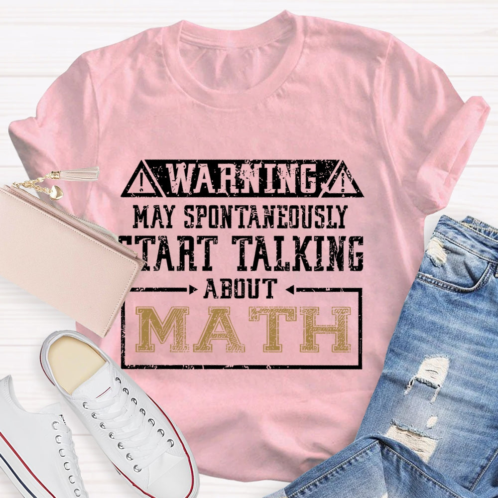 Warning May Spontaneously Start Talking About Mathematic  T-shirt