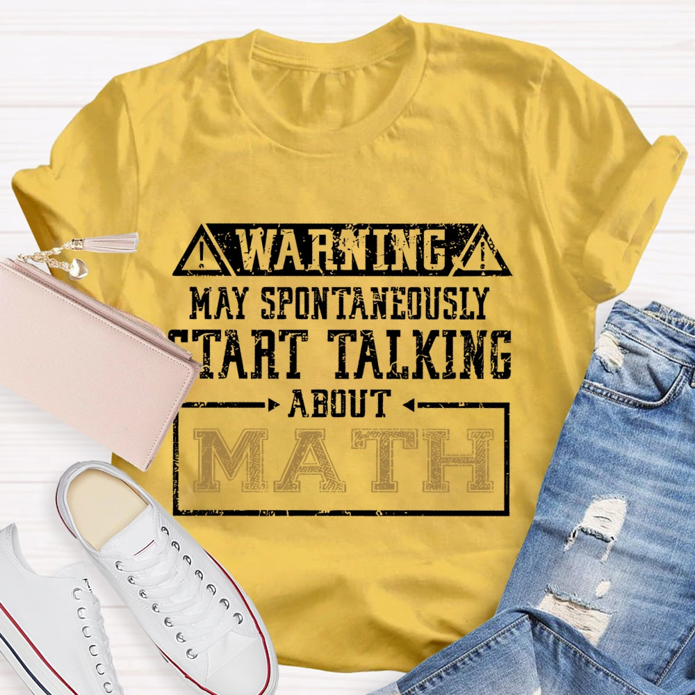 Warning May Spontaneously Start Talking About Mathematic  T-shirt