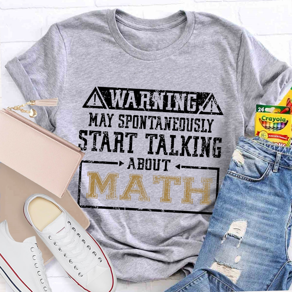 Warning May Spontaneously Start Talking About Mathematic  T-shirt