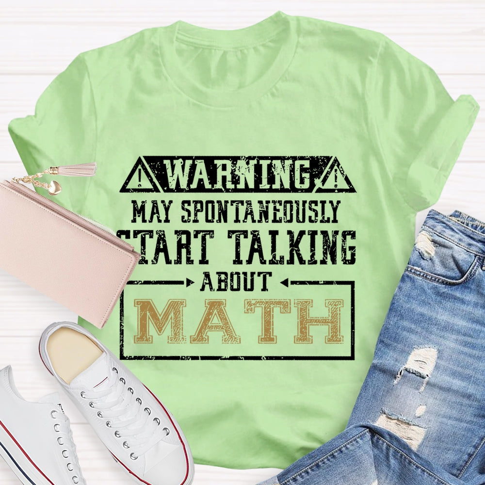 Warning May Spontaneously Start Talking About Mathematic  T-shirt