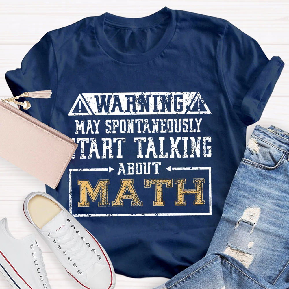 Warning May Spontaneously Start Talking About Mathematic  T-shirt