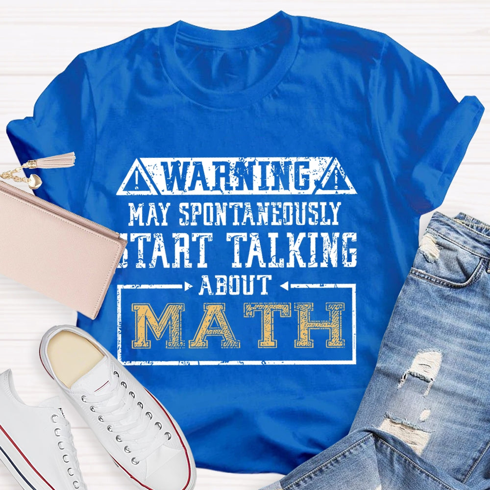 Warning May Spontaneously Start Talking About Mathematic  T-shirt