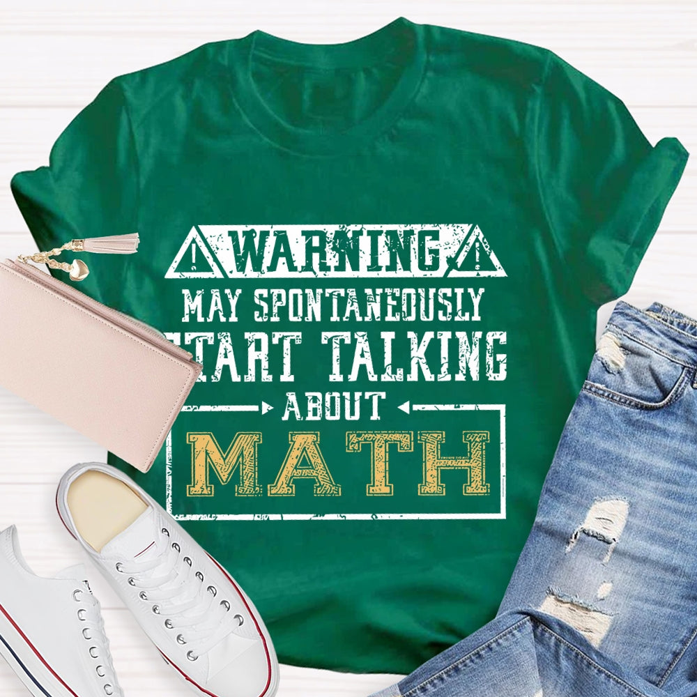 Warning May Spontaneously Start Talking About Mathematic  T-shirt