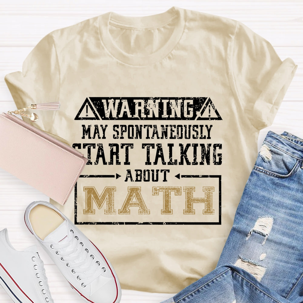 Warning May Spontaneously Start Talking About Mathematic  T-shirt
