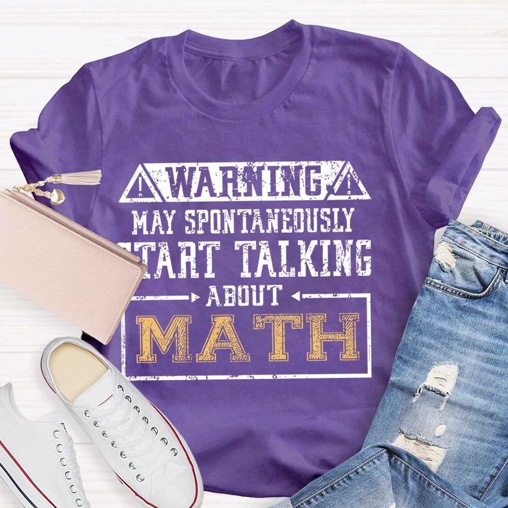 Warning May Spontaneously Start Talking About Mathematic  T-shirt
