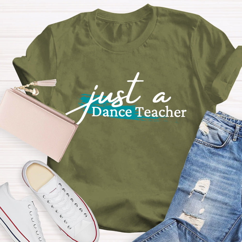 Just A Dance Teacher T-shirt