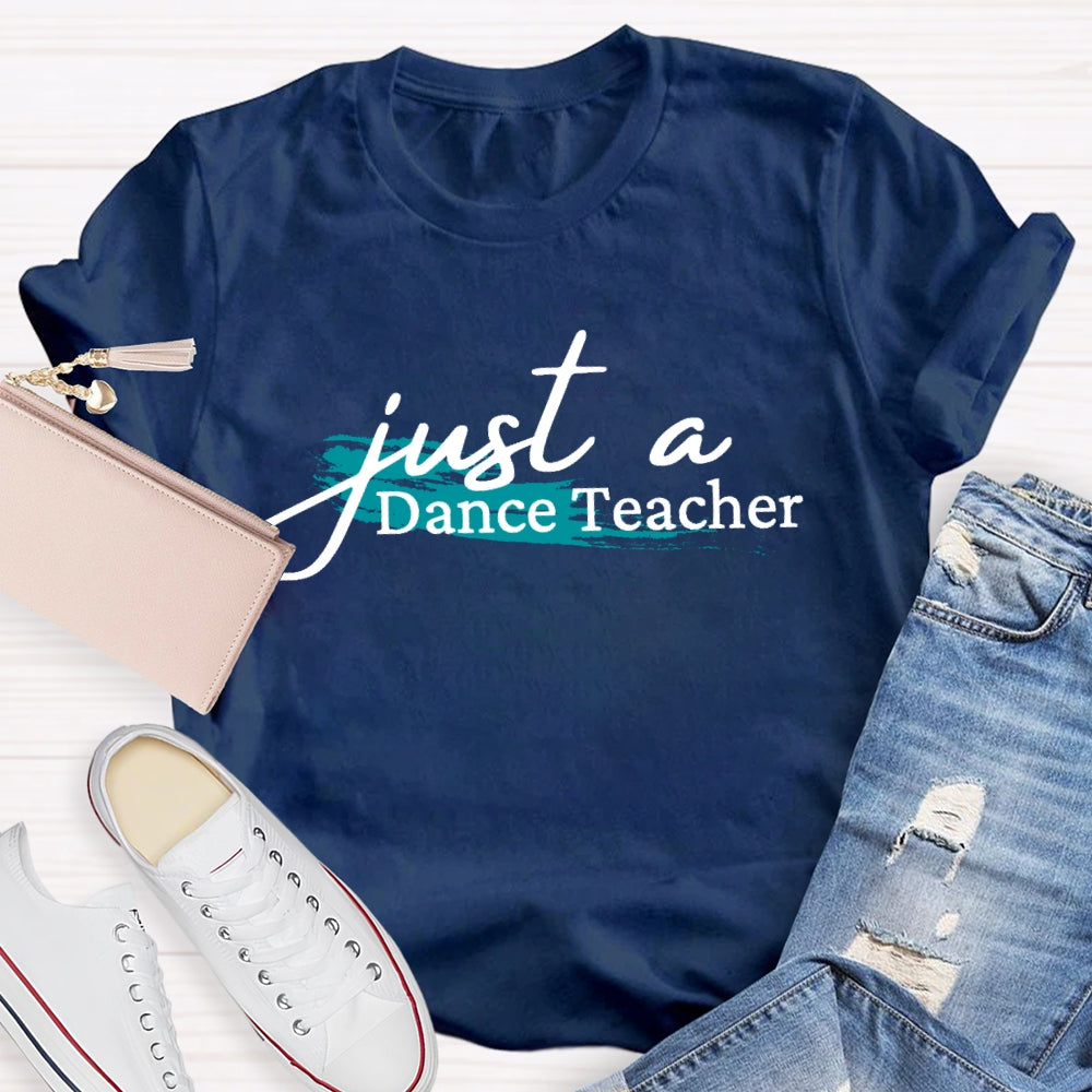 Just A Dance Teacher T-shirt