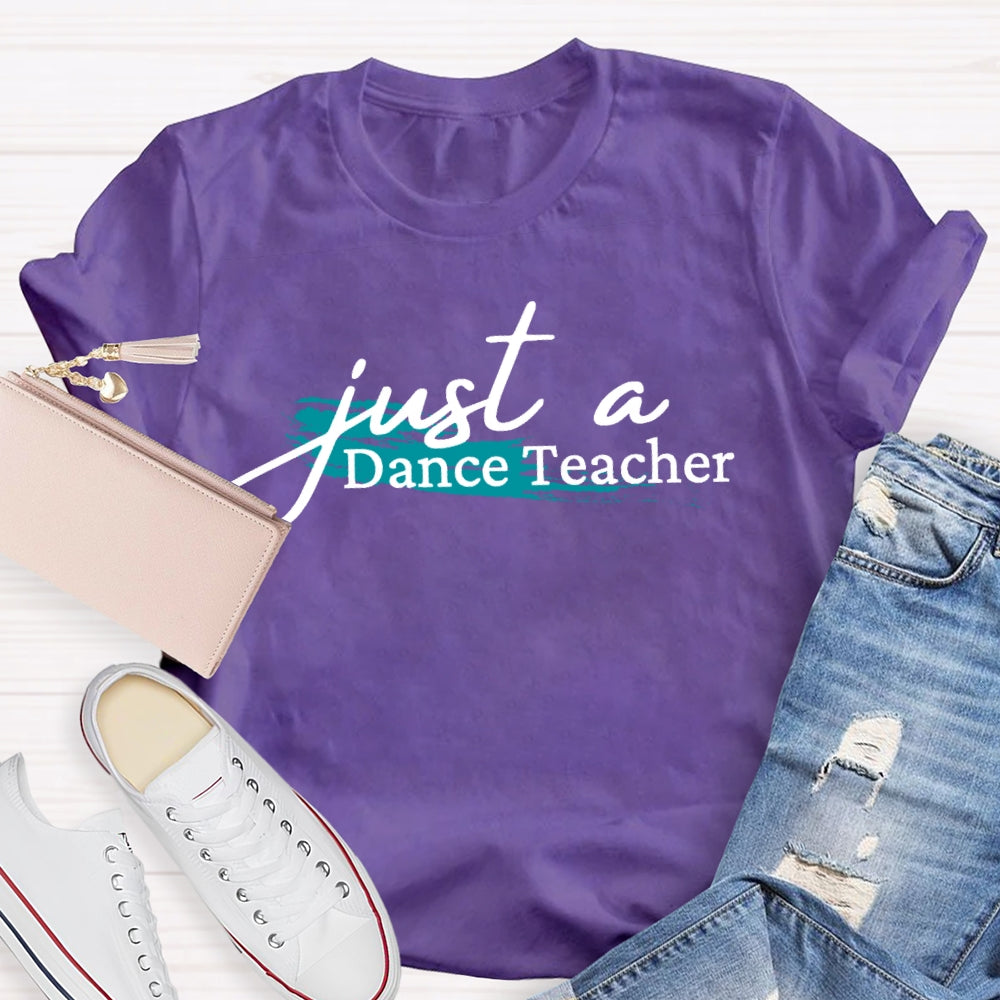 Just A Dance Teacher T-shirt