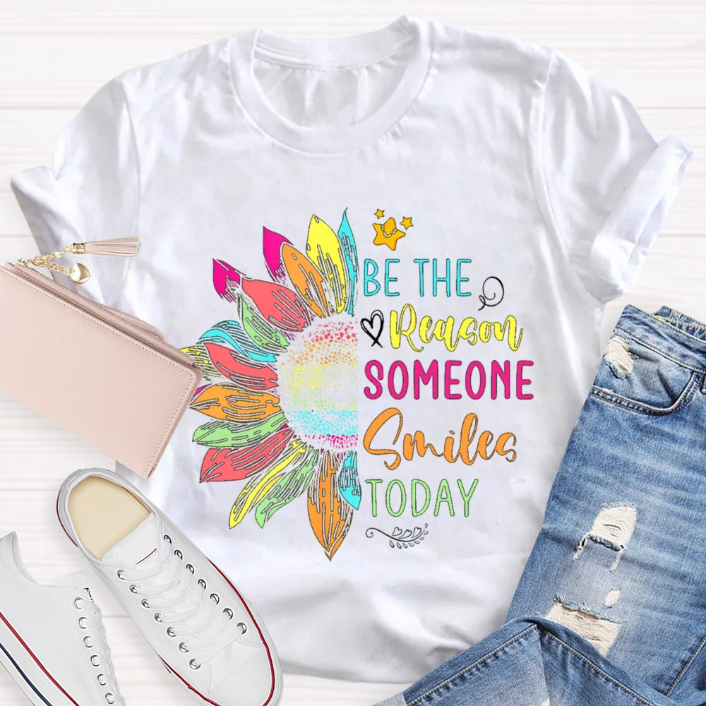 Be The Reason Someone Smiles Today Colorful Sunflower T-shirt