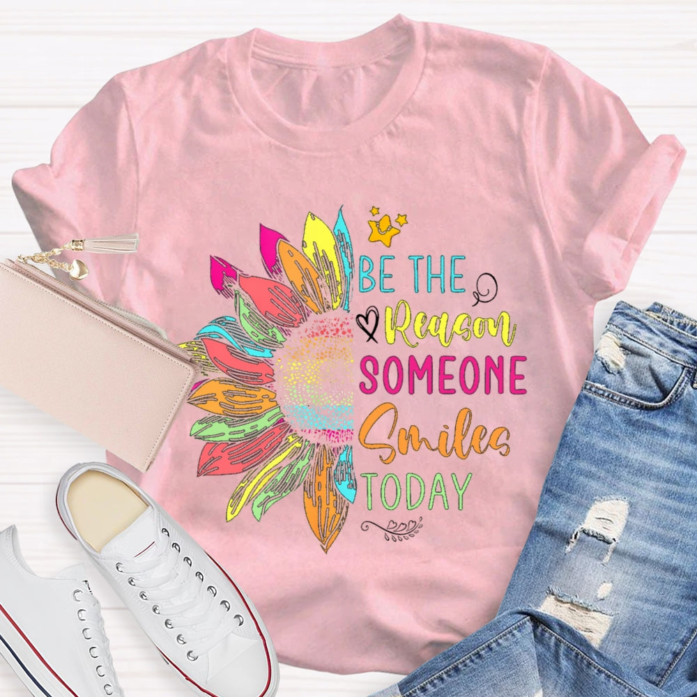 Be The Reason Someone Smiles Today Colorful Sunflower T-shirt